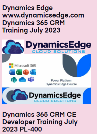 Dynamics 365 CRM CE Developer Training July 2023 PL-400 Dynamics Edge