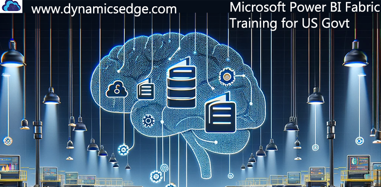 Microsoft Power BI Fabric Government Training Dynamics Edge